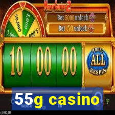 55g casino